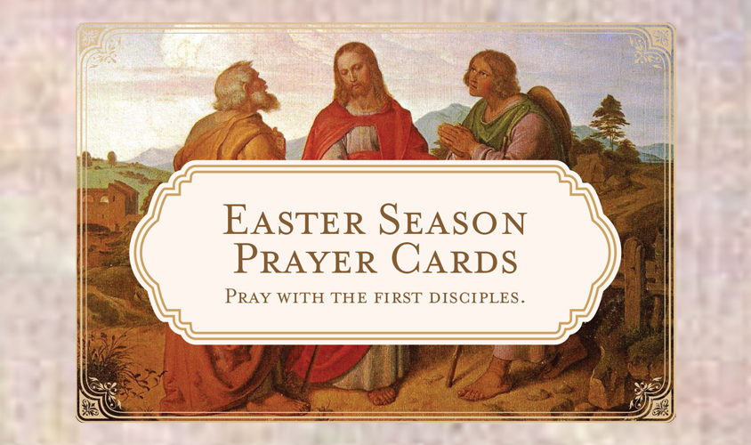 Easter Season Prayer Cards: Pray with the first disciples. - text over background of Jesus with disciples on the road to Emmaus